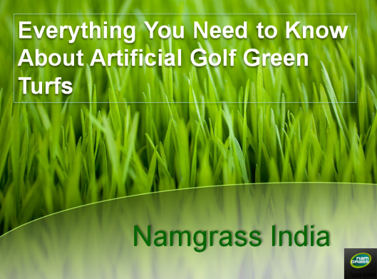 Everything You Need to Know About Artificial Golf Green Grass &amp; Turfs